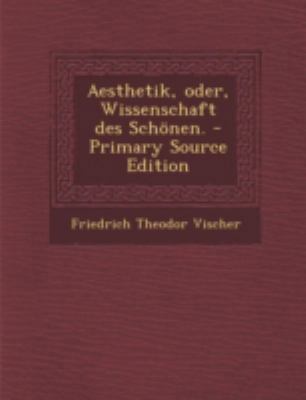 Aesthetik, Oder, Wissenschaft Des Schonen. - Pr... [German] 1293455962 Book Cover