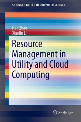 Resource Management in Utility and Cloud Computing 1461489695 Book Cover