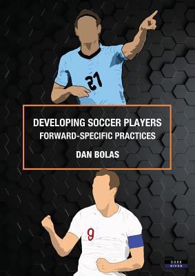 Developing Soccer Players: Forward-Specific Pra... 191112157X Book Cover