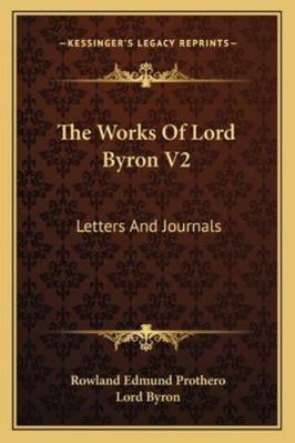 The Works of Lord Byron V2: Letters and Journals 1162972955 Book Cover