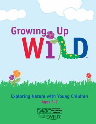 Spiral-bound Growing up WILD : Exploring Nature with Young Children Ages 3-7 Book