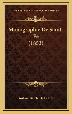 Monographie De Saint-Pe (1853) [French] 1168816262 Book Cover