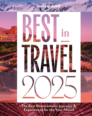 Lonely Planet Best in Travel 2025 1837582998 Book Cover