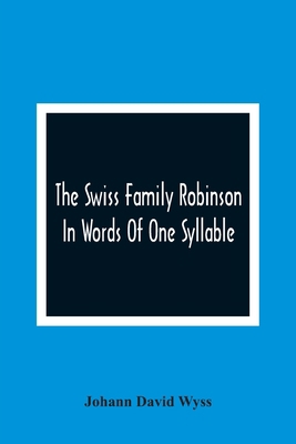 The Swiss Family Robinson: In Words Of One Syll... 9354366481 Book Cover