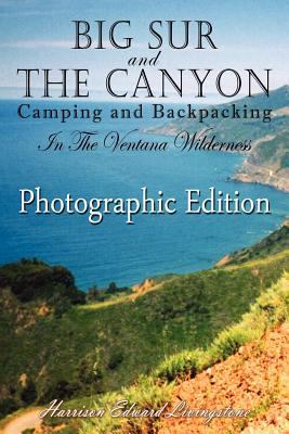 Big Sur and The Canyon: Camping and Backpacking... 1470120445 Book Cover