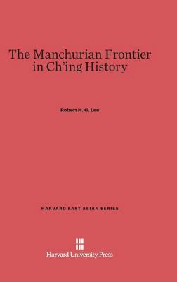 The Manchurian Frontier in Ch'ing History 0674430611 Book Cover