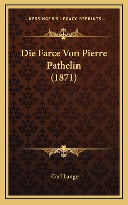 Die Farce Von Pierre Pathelin (1871) [German] 116878025X Book Cover