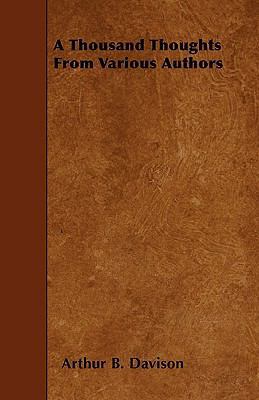 A Thousand Thoughts From Various Authors 1445553848 Book Cover