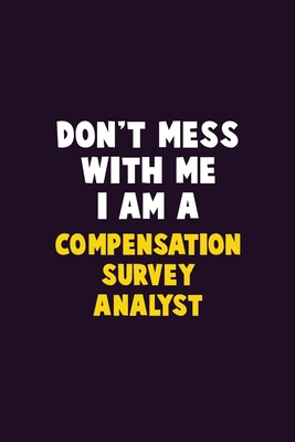 Don't Mess With Me, I Am A Compensation Survey ... 1676866329 Book Cover