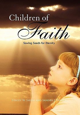 Children of Faith: Sowing Seeds for Eternity 1450072143 Book Cover