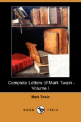 Complete Letters of Mark Twain - Volume I (Dodo... 1406571164 Book Cover