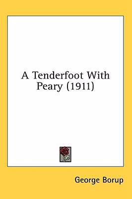 A Tenderfoot With Peary (1911) 143656378X Book Cover