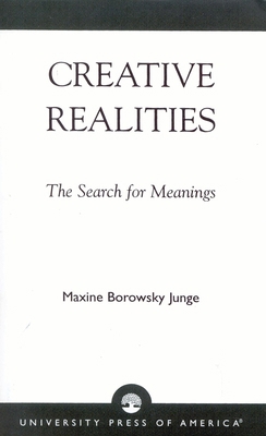 Creative Realities: The Search for Meanings 0761810854 Book Cover