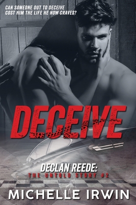 Deceive: (Declan Reede: The Untold Story #2) 1519269382 Book Cover
