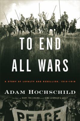 To End All Wars: A Story of Loyalty and Rebelli... 0618758283 Book Cover