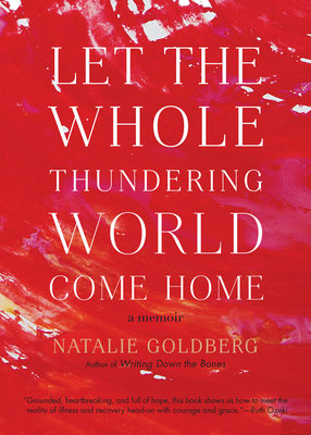 Let the Whole Thundering World Come Home: A Memoir 1611805678 Book Cover