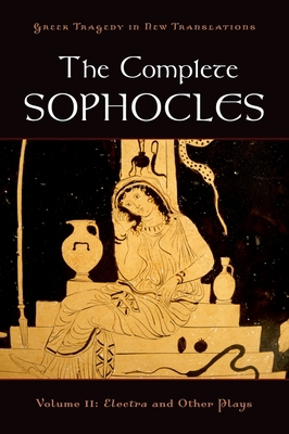 The Complete Sophocles, Volume II: Electra and ... 0195373308 Book Cover