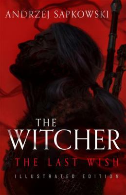 The Last Wish: Introducing the Witcher - Now a ... 147323509X Book Cover