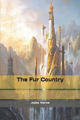 The Fur Country 1697534376 Book Cover