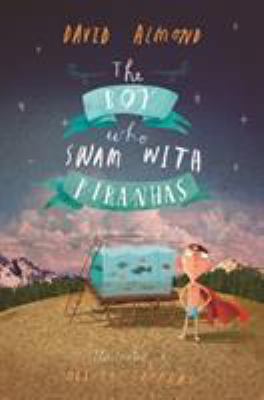 The Boy Who Swam with Piranhas 1406337463 Book Cover