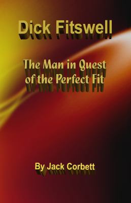 Dick Fitswell: the Man in Quest of the Perfect Fit 096471437X Book Cover