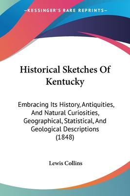 Historical Sketches Of Kentucky: Embracing Its ... 1104292068 Book Cover