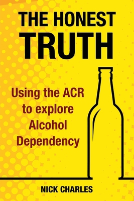 The Honest Truth: Using the ACR to explore Alco... 1911121944 Book Cover