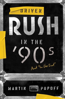 Driven: Rush in the '90s and in the End 177041570X Book Cover