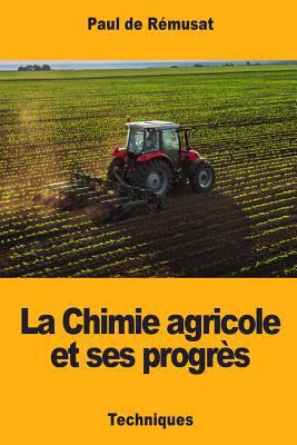 La Chimie agricole et ses progrès [French] 1719142327 Book Cover
