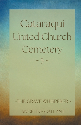 Cataraqui United Church Cemetery 5 B0BMB8VZ28 Book Cover