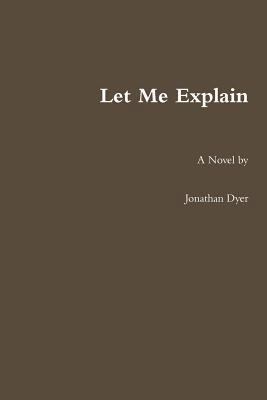 Let Me Explain 0557572924 Book Cover