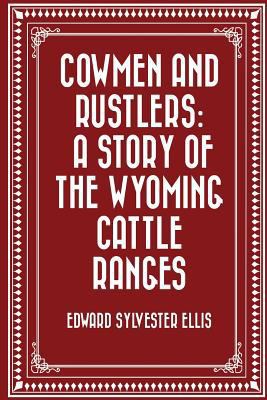 Cowmen and Rustlers: A Story of the Wyoming Cat... 152390853X Book Cover