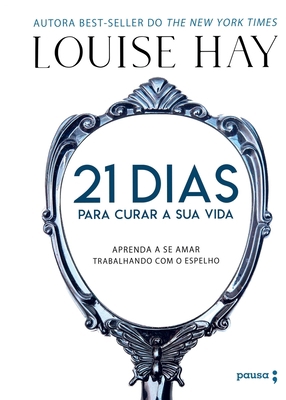 21 Dias Para Curar Sua Vida - Aprenda A Se Amar... [Portuguese] 8593745792 Book Cover