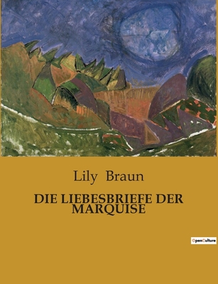 Die Liebesbriefe Der Marquise: Eine Erzählung v... [German] B0BTBC26RC Book Cover