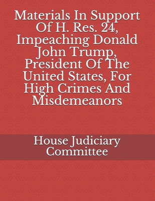 Materials In Support Of H. Res. 24, Impeaching ... 1608882276 Book Cover