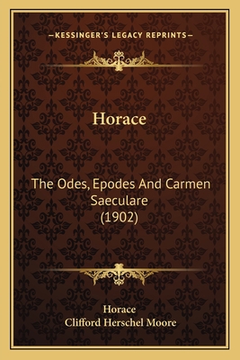 Horace: The Odes, Epodes And Carmen Saeculare (... 1166202771 Book Cover