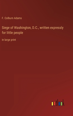Siege of Washington, D.C., written expressly fo... 3368334298 Book Cover
