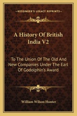 A History Of British India V2: To The Union Of ... 1163296600 Book Cover