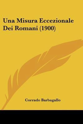 Una Misura Eccezionale Dei Romani (1900) [Italian] 1160265747 Book Cover