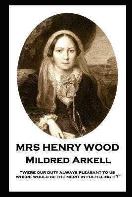 Mrs Henry Wood - Mildred Arkell: "Were our duty... 1787805751 Book Cover