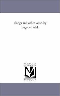 Songs and Other Verse, by Eugene Field. 1425519059 Book Cover