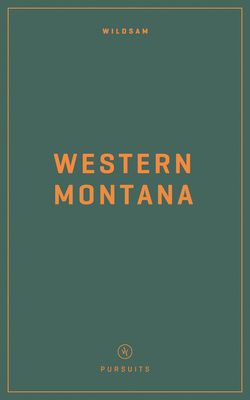 Wildsam Field Guides: Western Montana 1467199753 Book Cover