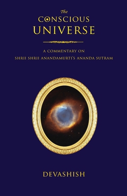 The Conscious Universe: A Commentary on Shrii S... 1881717860 Book Cover