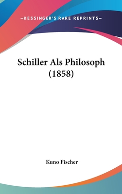 Schiller Als Philosoph (1858) [German] 1160517711 Book Cover