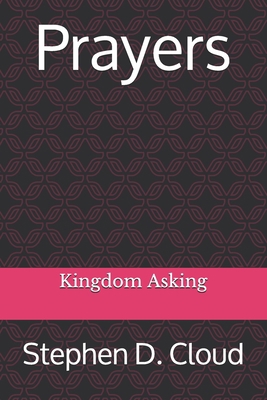 Prayers: Kingdom Asking 1505201322 Book Cover