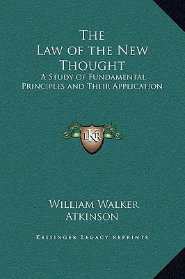 The Law of the New Thought: A Study of Fundamen... 1169236049 Book Cover