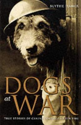 Dogs at War: True Stories of Canine Courage Und... 0233999795 Book Cover