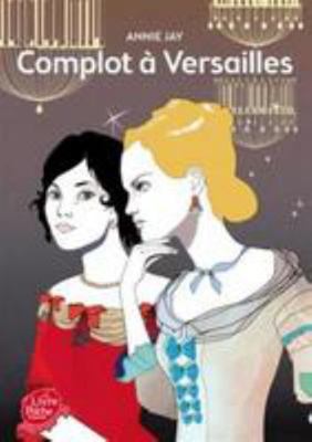 Complot a Versailles - Tome 1 - Complot a Versa... [French] 2010009258 Book Cover