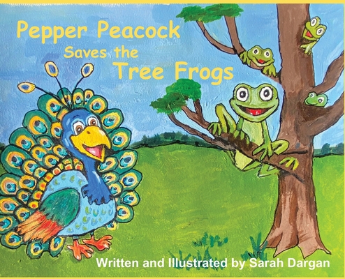 Pepper Peacock Saves the Tree Frogs B0CW54Z7D5 Book Cover