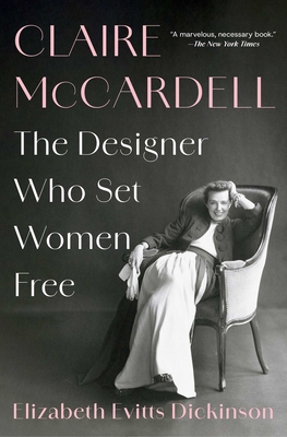 Claire McCardell: The Designer Who Set Women Free 1668045249 Book Cover